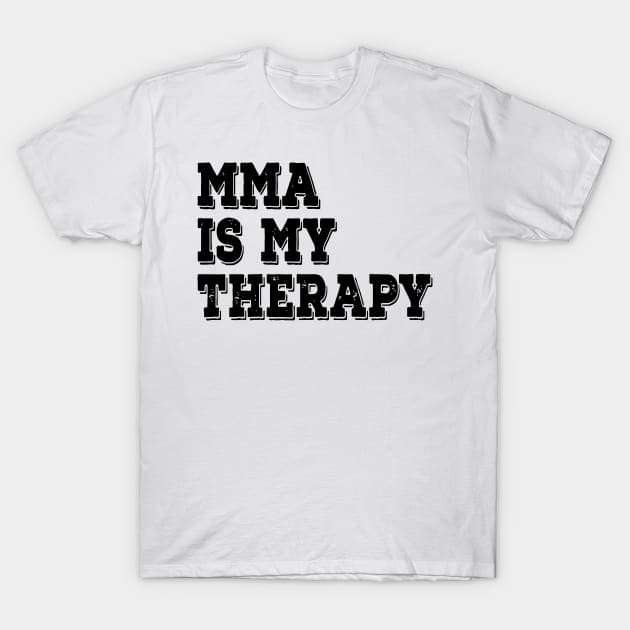 MMA Is My Therapy T-Shirt by CuteSyifas93